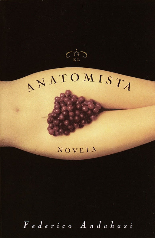 El Anatomista: Novela by Federico Andahazi (Septiembre 1, 1998) - libros en español - librosinespanol.com