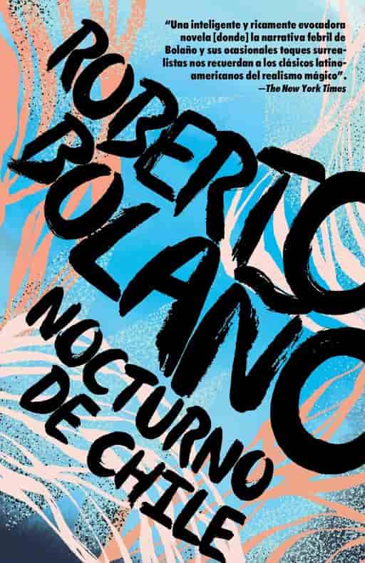 Nocturno de Chile by Roberto Bolaño (Julio 11, 2017) - libros en español - librosinespanol.com