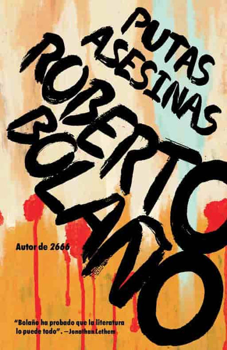 Putas asesinas by Roberto Bolaño (Septiembre 26, 2017) - libros en español - librosinespanol.com