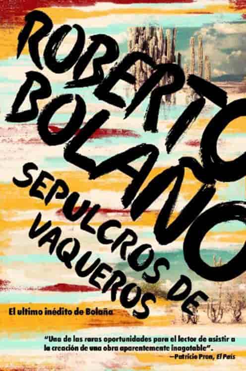 Sepulcros de vaqueros by Roberto Bolaño (Febrero 13, 2018) - libros en español - librosinespanol.com