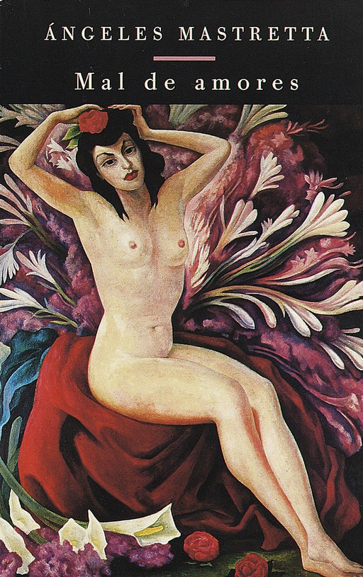 Mal de amores by Angeles Mastretta (Junio 23, 1998) - libros en español - librosinespanol.com