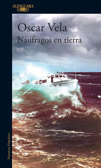 Náufragos en tierra / Shipwrecked on Dry Land by Oscar Vela (Febrero 27, 2018) - libros en español - librosinespanol.com