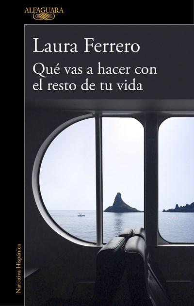 Qué vas a hacer con el resto de tu vida / What Will You Do with the Rest of Your Life? by Laura Ferrero (Marzo 27, 2018) - libros en español - librosinespanol.com