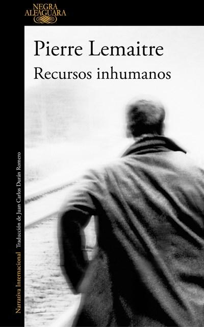 Recursos inhumanos / Inhuman Resources by Pierre Lemaitre (Junio 27, 2017) - libros en español - librosinespanol.com