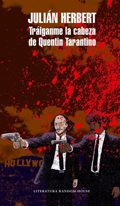 Tráiganme la cabeza de Quentin Tarantino / Bring Me Quentin Tarantino's Head by Julian Herbert (Enero 30, 2018) - libros en español - librosinespanol.com
