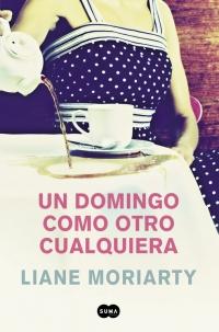 Un domingo como otro cualquiera/ Truly Madly Guilty by Liane Moriarty (Marzo 27, 2018) - libros en español - librosinespanol.com