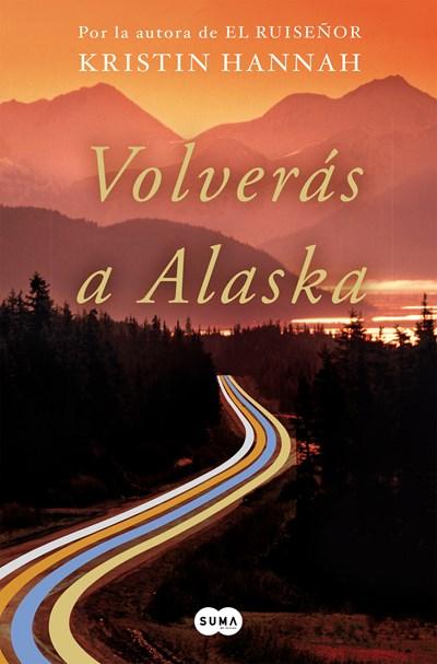 Volverás a Alaska / The Great Alone by Kristin Hannah (Marzo 27, 2018) - libros en español - librosinespanol.com