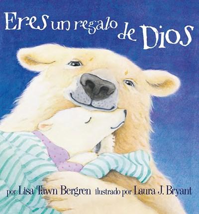 Eres un regalo de Dios / God Give Us You by Lisa Tawn Bergren (Autor), Laura J. Bryant (Marzo 27, 2018) - libros en español - librosinespanol.com