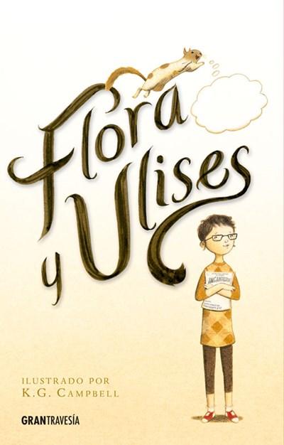 Flora y Ulises by Kate DiCamillo (Autor), K. G. Campbell (Abril 1, 2015) - libros en español - librosinespanol.com
