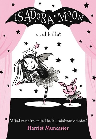 Isadora Moon va al ballet / Isadora Moon Goes to the Ballet by Harriet Muncaster (Julio 25, 2017) - libros en español - librosinespanol.com