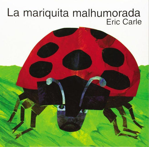 La mariquita malhumorada by Eric Carle (Octubre 31, 1996) - libros en español - librosinespanol.com