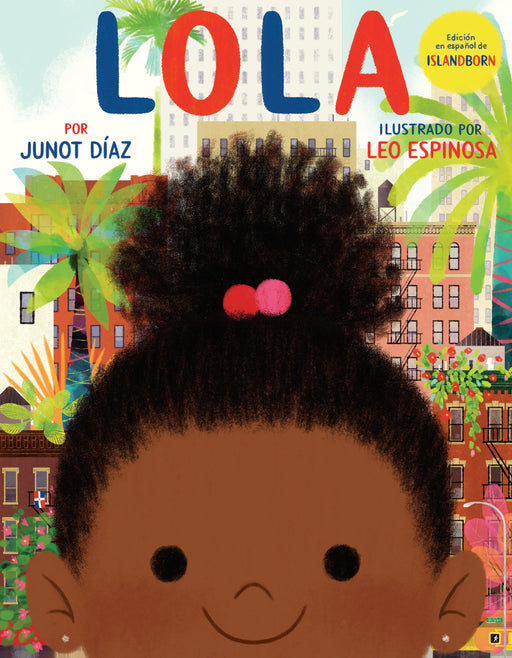 Lola: Edición en español de ISLANDBORN by Junot Díaz (Autor), Leo Espinosa (Marzo 13, 2018) - libros en español - librosinespanol.com