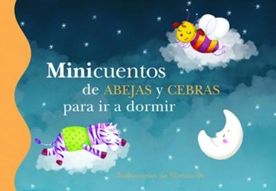 Minicuentos de abejas y cebras para ir a dormir by Blanca Bk, Juanjo Caceres (Octubre 13, 2015) - libros en español - librosinespanol.com