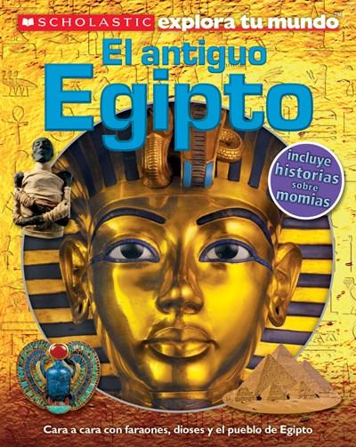 Scholastic Explora Tu Mundo: El antiguo Egipto: (Spanish language edition of Scholastic Discover More: Ancient Egypt) by Penelope Arlon (Agosto 26, 2014) - libros en español - librosinespanol.com