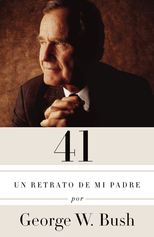 41: Un retrato de mi padre (Edición en español) (A Vintage Español Original) by George W. Bush (Febrero 10, 2015) - libros en español - librosinespanol.com