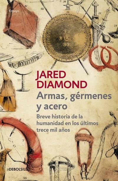 Armas, germenes y acero / Guns, Germs, and Steel: The Fates of Human Societies by Jared Diamond (Abril 26, 2016) - libros en español - librosinespanol.com