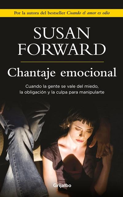 Chantaje Emocional by Susan Forward (Marzo 26, 2013) - libros en español - librosinespanol.com