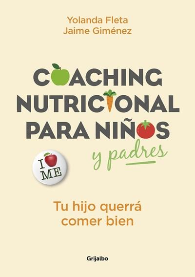Coaching nutricional para niños y padres: Tu hijo querrá comer bien / Nutritional Coaching for Children and Parents: Your Child Will Want to Eat Well by Jaime Gimenez, Yolanda Fleta (Enero 30, 2018) - libros en español - librosinespanol.com