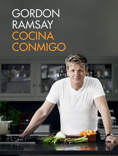 Cocina conmigo / Gordon Ramsay's Home Cooking: Everything You Need to Know to Make Fabulous Food by Gordon Ramsay (Septiembre 27, 2016) - libros en español - librosinespanol.com