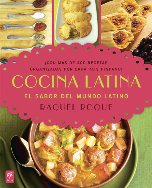 Cocina Latina: El sabor del mundo latino by Raquel Roque (Septiembre 4, 2013) - libros en español - librosinespanol.com