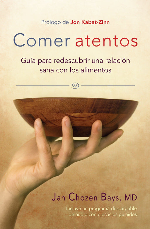 Comer atentos (Mindful Eating): Guía para redescubrir una relación sana con los alimentos by Jan Chozen Bays (Agosto 18, 2015) - libros en español - librosinespanol.com