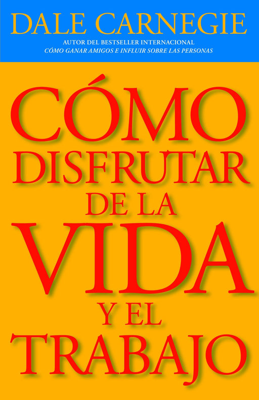 Cómo disfrutar de la vida y el trabajo by Dale Carnegie (Enero 3, 2012) - libros en español - librosinespanol.com