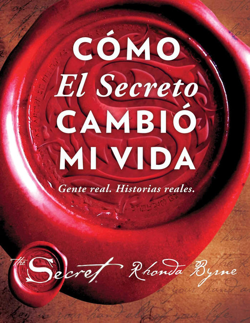 Cómo El Secreto cambió mi vida (How The Secret Changed My Life Spanish edition): Gente real. Historias reales. by Rhonda Byrne (Marzo 28, 2017) - libros en español - librosinespanol.com 