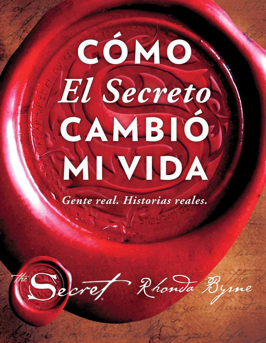 Cómo El Secreto cambió mi vida (How The Secret Changed My Life Spanish edition): Gente real. Historias reales. by Rhonda Byrne (Marzo 28, 2017) - libros en español - librosinespanol.com