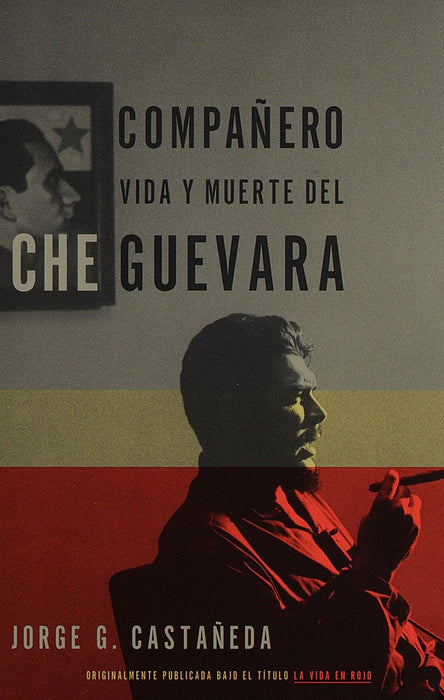 Compañero: vida y muerte del Che Guevara by Jorge G. Castaneda (Septiembre 30, 1997) - libros en español - librosinespanol.com