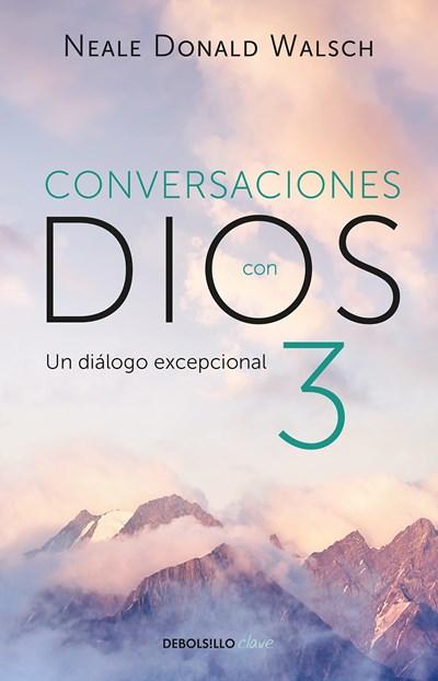 Conversaciones con Dios 3: El diálogo excepcional/Conversations With God, Book 3 : The Exceptional Dialog by Neale Donald Walsch (Enero 30, 2018) - libros en español - librosinespanol.com