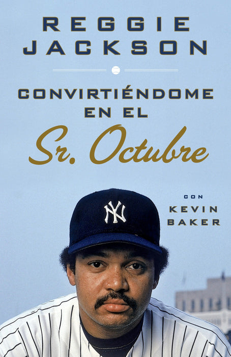 Convirtiendome en el Sr. Octubre by Reggie Jackson (Octubre 14, 2014) - libros en español - librosinespanol.com