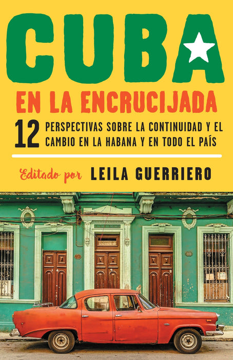 Cuba en la encrucijada: 12 perspectivas sobre la continuidad y el cambio en la habana y en todo el país by Leila Guerriero (Marzo 6, 2018) - libros en español - librosinespanol.com