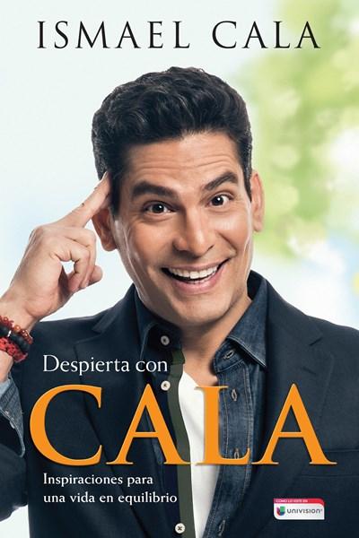 Despierta con Cala / Wake Up With Cala: Inspirations for a Balanced Life by Ismael Cala (Marzo 21, 2017) - libros en español - librosinespanol.com