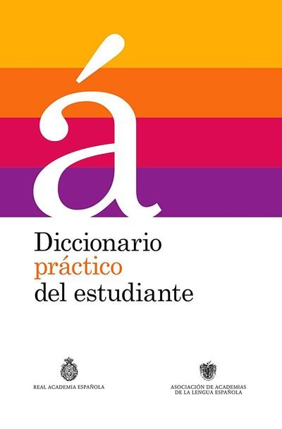 Diccionario práctico del estudiante (Real Academia de la Lengua Española) by Real Academia De La Lengua Espanola (Octubre 13, 2015) - libros en español - librosinespanol.com 