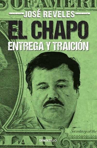 El Chapo: entrega y traición (Debolsillo) by José Reveles (Agosto 26, 2014) - libros en español - librosinespanol.com