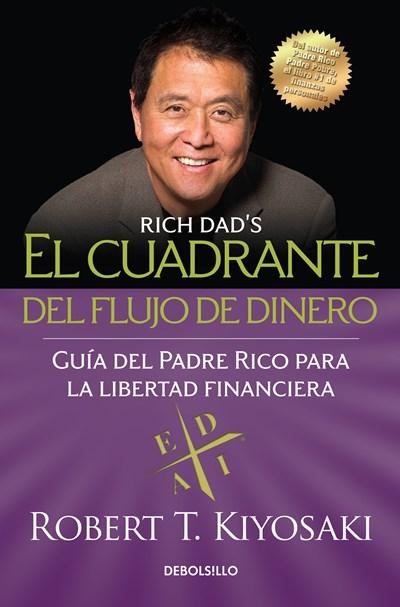 El cuadrante del flujo de dinero / Rich Dad's CASHFLOW Quadrant by Robert T. Kiyosaki (Marzo 28, 2017) - libros en español - librosinespanol.com
