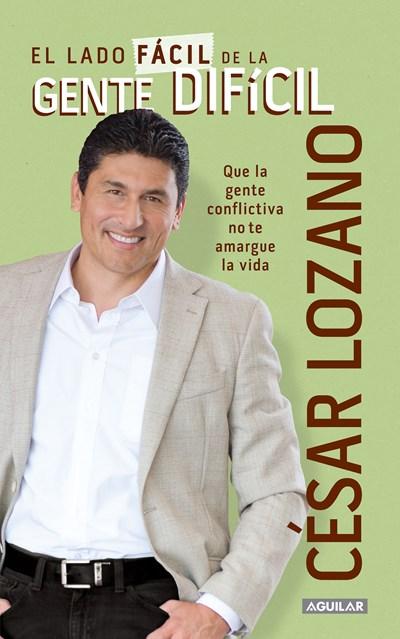 El lado facil de la gente difícil by Cesar Lozano (Noviembre 30, 2013) - libros en español - librosinespanol.com