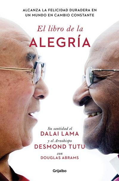 El libro de la alegria / The Book of Joy: Lasting Happiness in a Changing World by Dalai Lama, Desmond Tutu (Febrero 28,2017) - libros en español - librosinespanol.com
