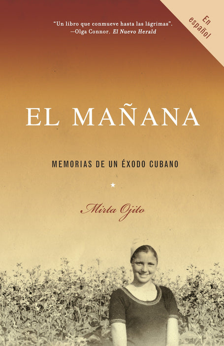 El mañana: Memorias de un éxodo cubano by Mirta Ojito (Octubre 10, 2006) - libros en español - librosinespanol.com