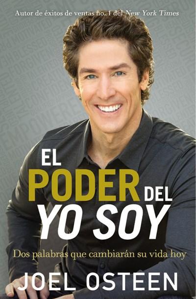 El poder del yo soy: Dos palabras que cambiarán su vida hoy by Joel Osteen (Octubre 6, 2015) - libros en español - librosinespanol.com