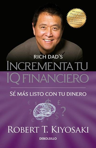 Incrementa tu IQ fincanciero / Rich Dad's Increase Your Financial IQ: Get Smarter with Your Money: Se mas listo con tu dinero by Robert T. Kiyosaki (Mayo 30, 2017) - libros en español - librosinespanol.com 