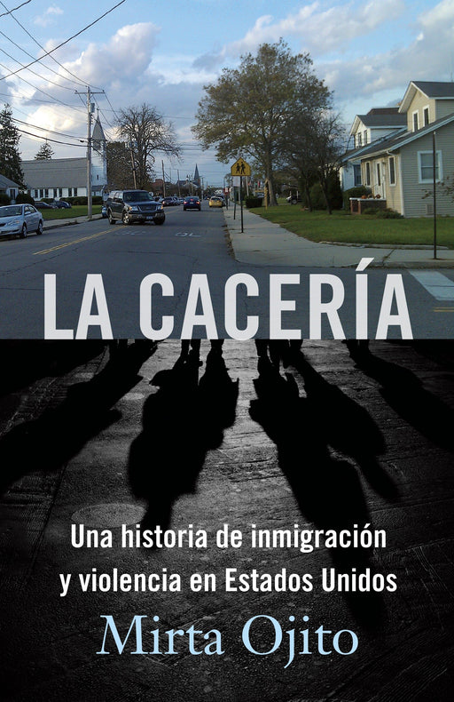 La Cacería: Una historia de inmigración y violencia en Estados Unidos (Hunting Season,Spanish) by Mirta Ojito (Noviembre 25, 2014) - libros en español - librosinespanol.com