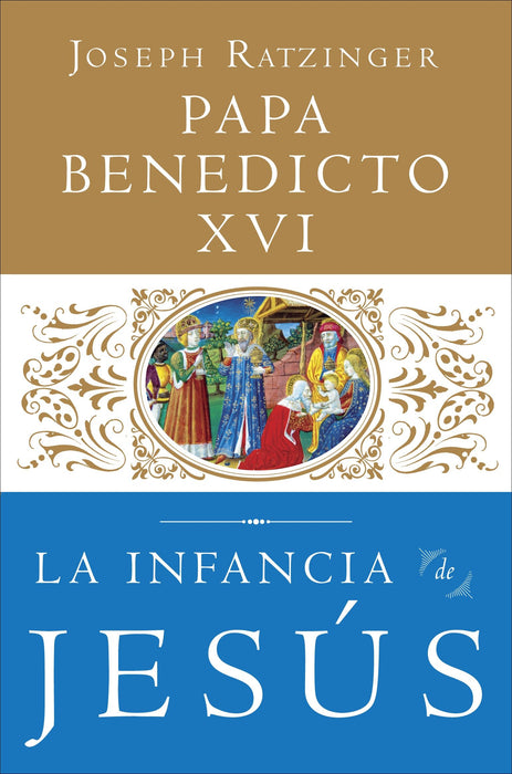 La Infancia de Jesus by Joseph Ratzinger (Febrero 26, 2013) - libros en español - librosinespanol.com