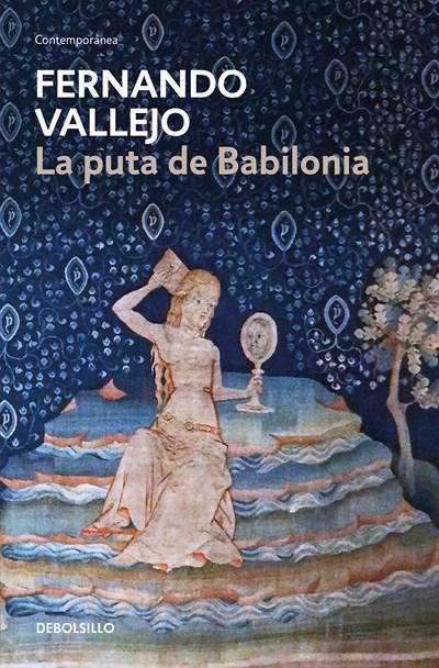 La puta de Babilonia / The Whore of Babylon by Fernando Vallejo (Enero 30, 2018) - libros en español - librosinespanol.com