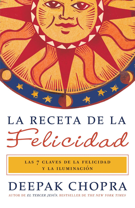 La receta de la felicidad: Las siete claves de la felicidad y la iluminación by Deepak Chopra (Enero 11, 2011) - libros en español - librosinespanol.com