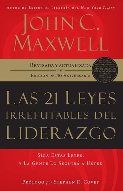Las 21 leyes irrefutables del liderazgo: Siga estas leyes, y la gente lo seguirá a usted by John C. Maxwell (Septiembre 16, 2007) - libros en español - librosinespanol.com