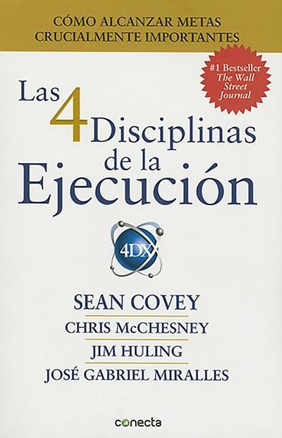 Las 4 disciplinas de la ejecución by Sean Covey, Chris McChesney (Marzo 3, 2015) - libros en español - librosinespanol.com