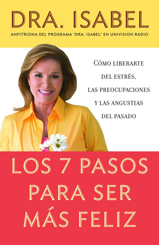 Los 7 pasos para ser más feliz: Cómo liberarte del estrés, las preocupaciones y las angustias del pasado by Isabel Gomez-Bassols (Octubre 24, 2006) - libros en español - librosinespanol.com