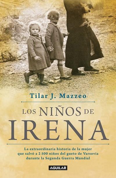 Los niños de Irena / Irena's Children: The extraordinary Story of the Woman Who Saved 2.500 Children from the Warsaw Ghetto by Tilar J. Mazzeo (Mayo 30, 2017) - libros en español - librosinespanol.com