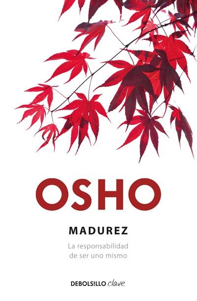 Madurez. La responsabilidad de ser uno mismo by Osho (Agosto 25, 2015) - libros en español - librosinespanol.com